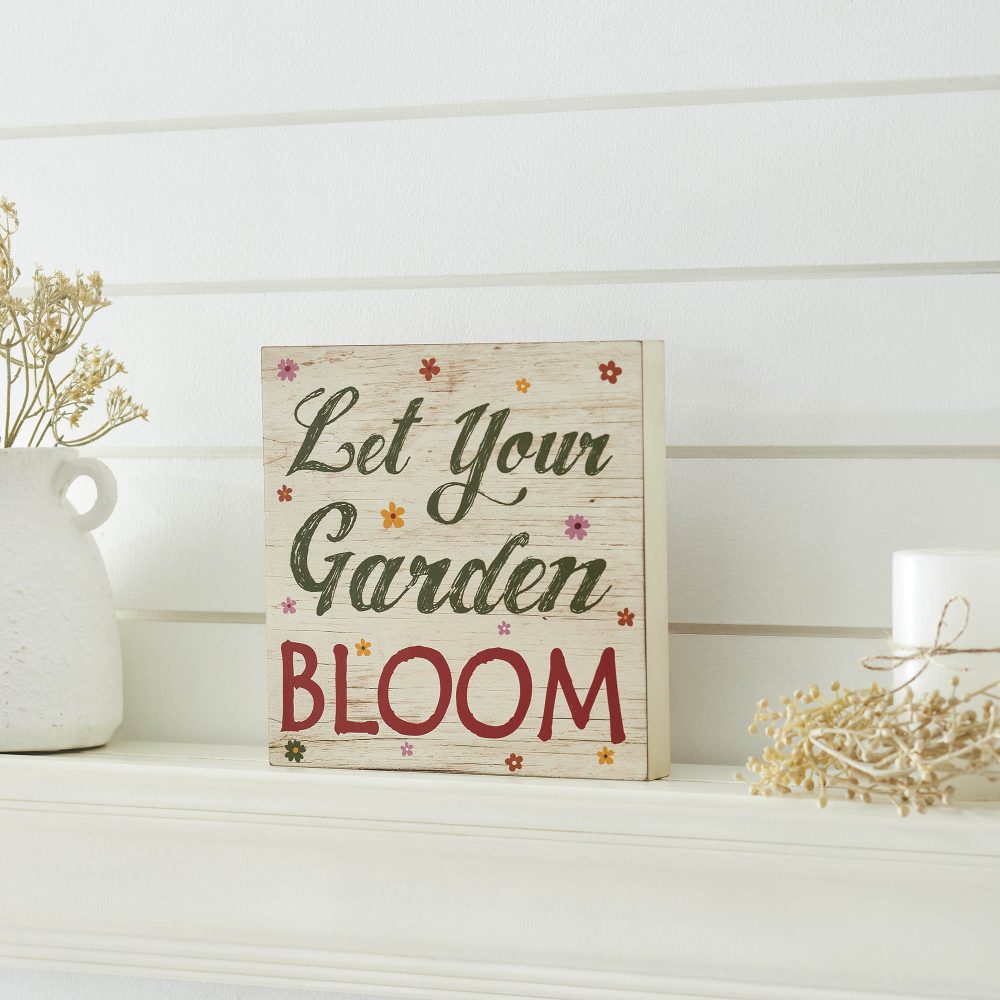 Spring In Bloom Let Your Garden Bloom MDF Block Sign 8x8x1